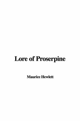 Lore of Proserpine (9781428043305) by Hewlett, Maurice