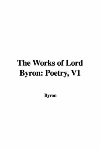 The Works of Lord Byron: Poetry (9781428044920) by Byron, George Gordon Byron, Baron