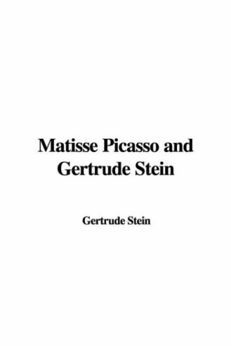 Matisse, Picasso and Gertrude Stein (9781428047105) by Stein, Gertrude