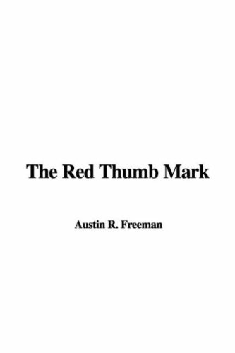 The Red Thumb Mark (9781428048225) by Freeman, Austin R.