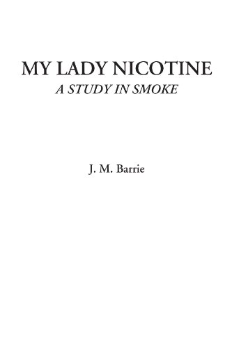 My Lady Nicotine (A Study in Smoke) (9781428049093) by Barrie, J. M.