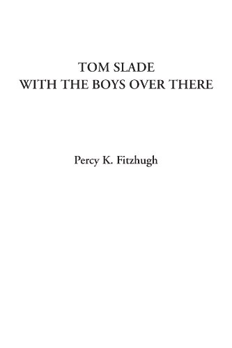 Tom Slade with the Boys Over There (9781428050037) by Fitzhugh, Percy K.