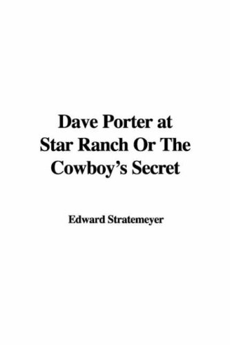 Dave Porter at Star Ranch, or the Cowboy's Secret (9781428050198) by Stratemeyer, Edward