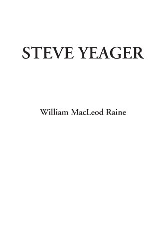 Steve Yeager - William MacLeod Raine