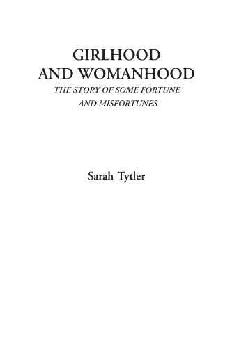 Beispielbild fr Girlhood and Womanhood (The Story of some Fortunes and Misfortunes) zum Verkauf von Revaluation Books