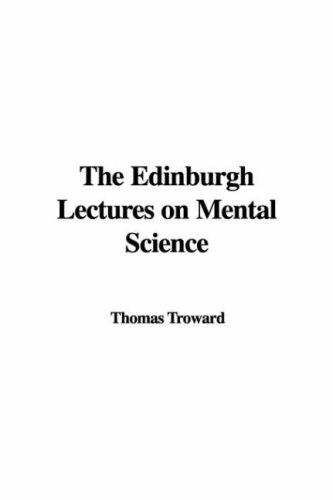 The Edinburgh Lectures on Mental Science (9781428052499) by Troward, Thomas