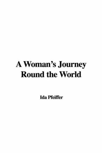 A Woman`s Journey Round the World - Pfeiffer, Ida