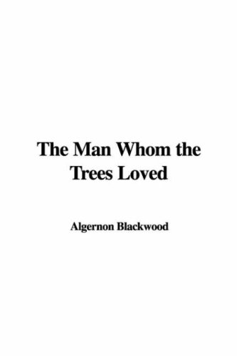 The Man Whom the Trees Loved (9781428055612) by [???]