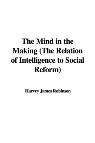 Beispielbild fr The Mind in the Making (the Relation of Intelligence to Social Reform) zum Verkauf von Buchpark