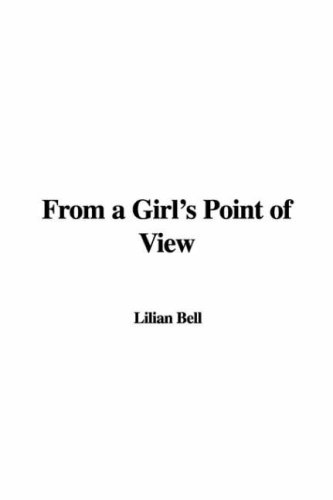 From a Girl's Point of View (9781428062337) by Lilian Bell