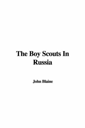 The Boy Scouts In Russia (9781428067004) by Unknown Author