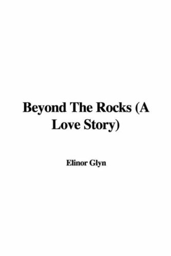 Beyond The Rocks (A Love Story) (9781428067752) by Unknown Author