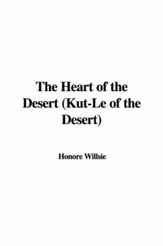 The Heart of the Desert (Kut-Le of the Desert) (9781428068605) by Unknown Author