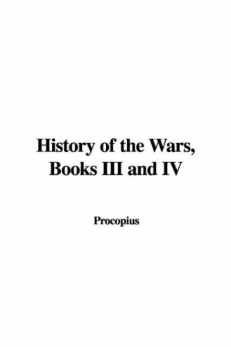 History of the Wars, Books III and IV (9781428068612) by Procopius