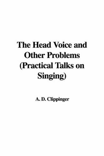 Stock image for The Head Voice and Other Problems (Practical Talks on Singing) for sale by dsmbooks