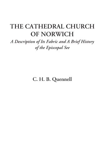 Stock image for The Cathedral Church of Norwich: A Description of Its Fabric and a Brief History of the Episcopal See for sale by Revaluation Books