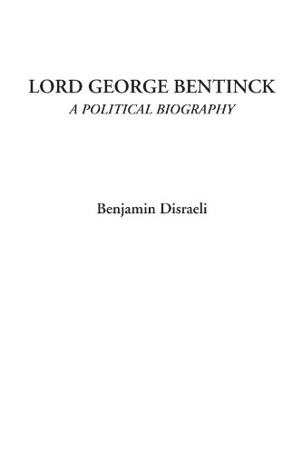 Lord George Bentinck (A Political Biography) (9781428078352) by Disraeli, Benjamin