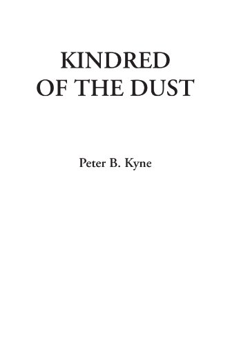 Kindred of the Dust (9781428078666) by Kyne, Peter B.