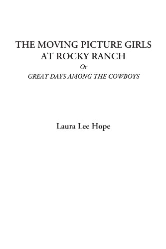 Stock image for The Moving Picture Girls at Rocky Ranch Or Great Days Among the Cowboys for sale by Revaluation Books