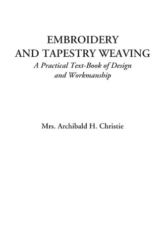 Imagen de archivo de Embroidery and Tapestry Weaving (A Practical Text-Book of Design and Workmanship) a la venta por Revaluation Books