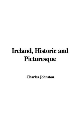 Ireland, Historic and Picturesque (9781428083721) by [???]