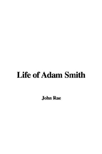 Life of Adam Smith (9781428086722) by Unknown Author