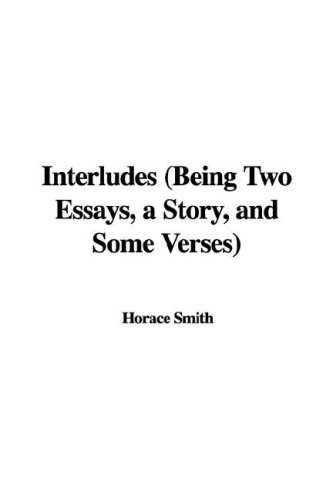 Interludes (Being Two Essays, a Story, and Some Verses) (9781428087132) by [???]