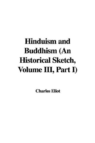 Hinduism and Buddhism (an Historical Sketch, Volume III, Part I) (9781428087330) by [???]