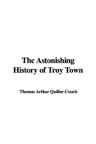 9781428087682: The Astonishing History of Troy Town