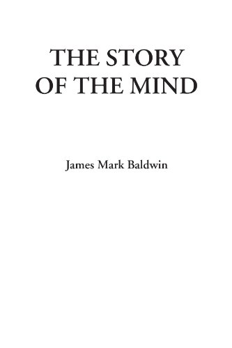 The Story of the Mind (9781428089389) by Baldwin, James Mark