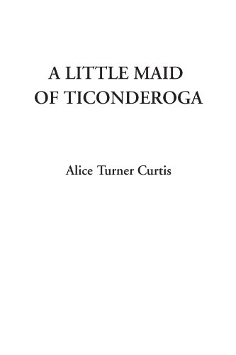 Stock image for A Little Maid of Ticonderoga for sale by Revaluation Books