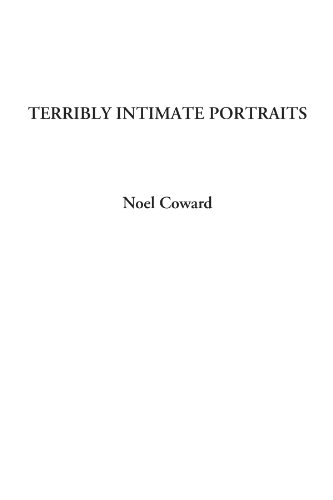 Terribly Intimate Portraits - Coward, Noel
