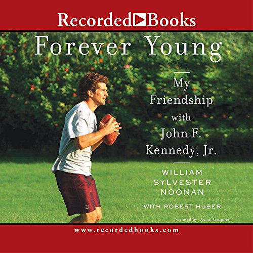 9781428113411: Forever Young: My Friendship with John F Kennedy Jr.