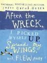 Stock image for After the Wreck, I picked Myself Up, Spread My Wings, and Flew Away for sale by The Yard Sale Store