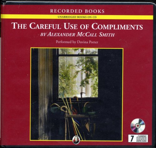 Stock image for The Careful Use of Compliments (Isabel Dalhousie novels, Volume 4) for sale by SecondSale