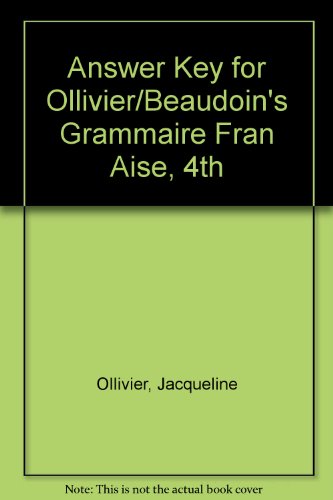 Answer Key for Ollivier/Beaudoinâ€™s Grammaire FranÃ§aise, 4th (9781428229617) by Ollivier, Jacqueline; Beaudoin, Martin