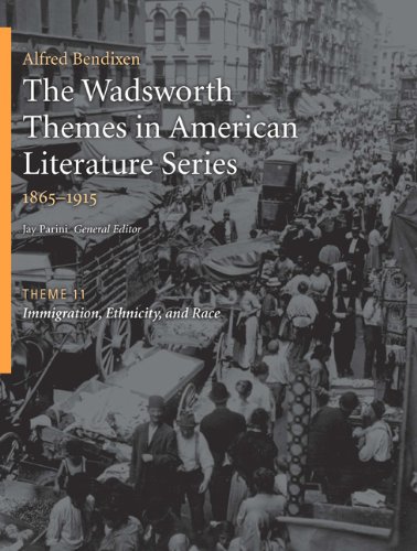 The Wadsworth Themes American Literature Series, 1865-1915 Theme 11: Immigration, Ethnicity, and Race (9781428262461) by Parini, Jay; Bendixen, Alfred