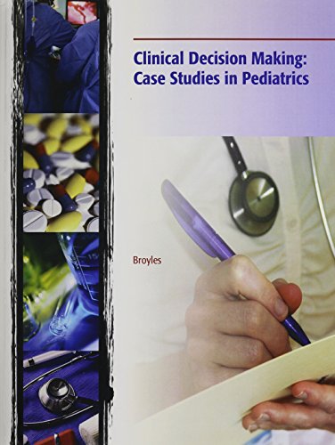 Clinical Decision Making: Case Studies in Pediatrics (9781428300408) by Broyles, Bonita E.