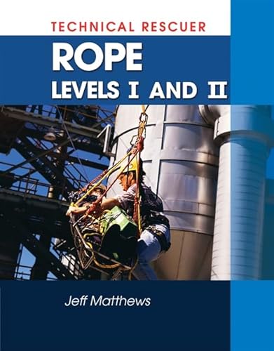 Technical Rescue: Rope Rescue, Levels I and II - J. Matthews