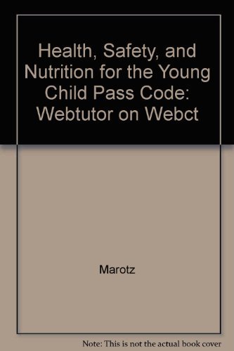 Health, Safety, and Nutrition for the Young Child Web Tutor on WebCT (9781428320734) by Marotz