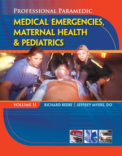 Stock image for Professional Paramedic, Volume II: Medical Emergencies, Maternal Health & Pediatrics (Professional Paramedic Series) for sale by HPB-Red