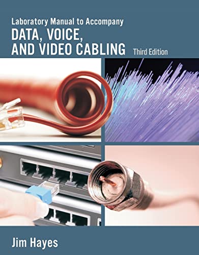 Laboratory Manual to accompany Data, Voice and Video Cabling, 3rd Edition (9781428334731) by Hayes, Jim