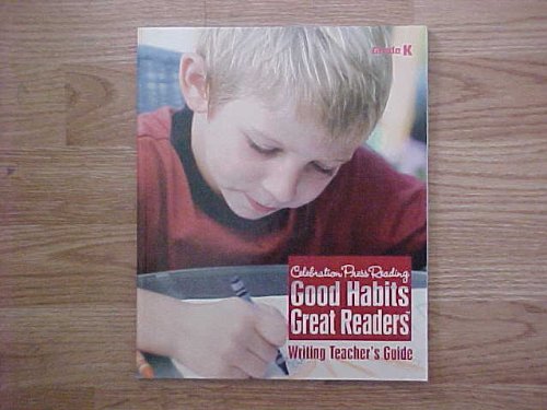 Good Habits Great Readers Writing Teacher's Guide Grade K Celebration Press Reading ISBN 9781428416512 / 142841651X (9781428416512) by Celebration Press