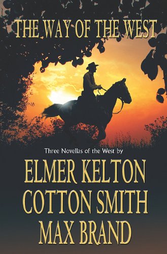 The Way of the West (9781428512436) by Kelton, Elmer; Smith, Cotton; Brand, Max