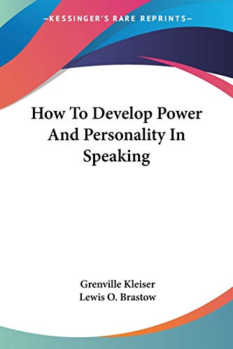 How To Develop Power And Personality In Speaking (9781428604230) by Kleiser, Grenville