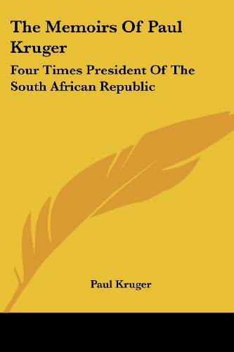 9781428613119: The Memoirs of Paul Kruger: Four Times President of the South African Republic