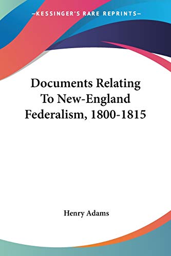 9781428617476: Documents Relating to New-england Federalism, 1800-1815