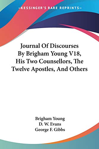 Journal Of Discourses By Brigham Young V18, His Two Counsellors, The Twelve Apostles, And Others (9781428623996) by Young, Brigham