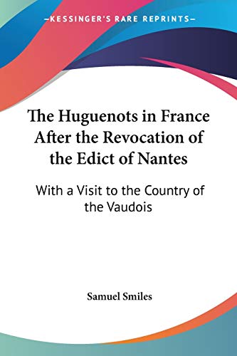 Imagen de archivo de The Huguenots in France After the Revocation of the Edict of Nantes: With a Visit to the Country of the Vaudois a la venta por Phatpocket Limited