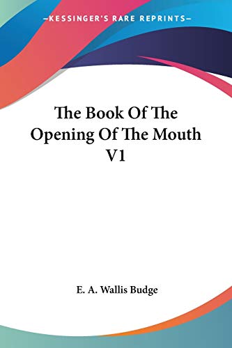 The Book Of The Opening Of The Mouth V1 (9781428637214) by Budge, E A Wallis